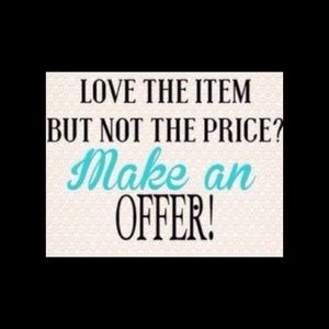 I love reasonable offers!